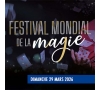 2026-03-29 - Festival mondial de la magie