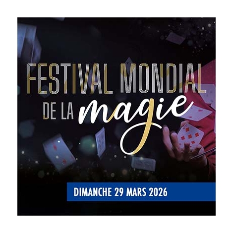 2026-03-29 - Festival mondial de la magie
